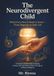 The Neurodivergent Child: What Every Parent Needs to Know About ADHD, Autism, and Dyslexia — From Diagnosis to Daily Life