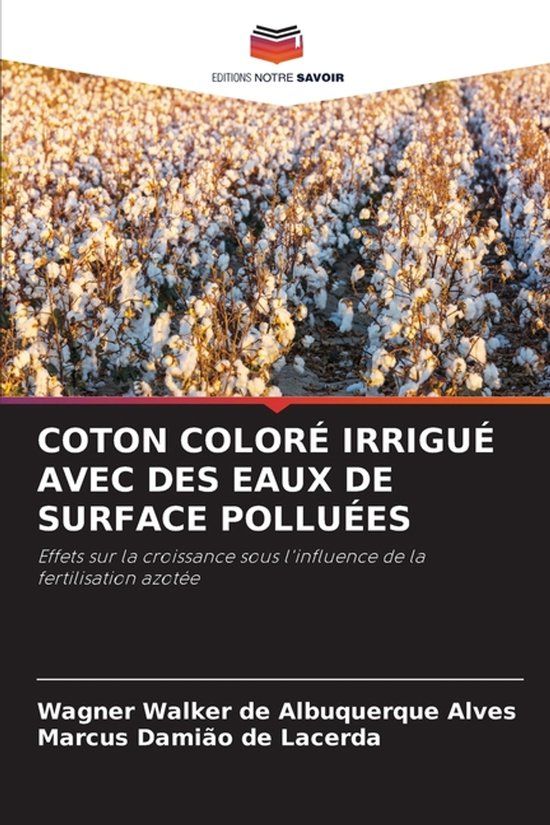 COTON Editions Notre Savoir Coton Coloré Irrigué Avec Des Eaux de Surface Polluées