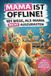 Mama ist offline! 101 Wege, als Mama nicht auszurasten