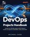 The Packt Publishing The DevOps Solutions Handbook: Launch your DevOps career with 90 days of hands-on projects in automation, cloud, and CI/CD