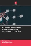 COMO Edicoes Nosso Conhecimento Como Criar Uma Estrutura de Automatização Paperback