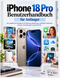 iPhone Apple iPhone 18 Pro Benutzerhandbuch für Anfänger