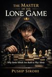 The Master of the Lone Game: Why Some Minds Are Built to Play Alone