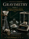 Analytical Chemistry: Gravimetry. Volume 2: Gravimetric Calculations, Validation, and Applications in Chemical Engineering