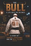 The Bull: A Life Built on the Mats