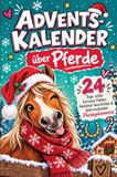 Adventskalender über Pferde: 24 Tage voller kurioser Fakten, festlicher Geschichten & überraschender Pferdegeheimnisse | Das Geschenk für alle Pferdeliebhaber!