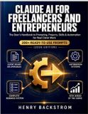 Claude AI for Freelancers and Entrepreneurs: The Doer's Handbook to Prompting, Projects, Skills & Automation for Real Client Work, With 200+ Ready-to-Use Prompts (2026 Edition)