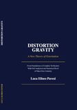 Distortion Gravity: A New Theory of Gravitation: From Foundations to Complete Verification