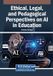 Ethical, Igi Global Scientific Publishing Ethical, Legal, and Pedagogical Perspectives on AI in Education Paperback