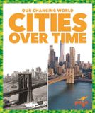 Cities Pogo Books Our Changing World- Cities Over Time