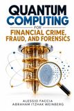 QUANTUM Independently Published QUANTUM COMPUTING FOR FINANCIAL CRIME, FRAUD, AND FORENSICS