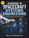 HANDBOOK OF SPACECRAFT SYSTEMS ENGINEERING: Mission Architecture, Subsystem Design, Integration, and Verification for Modern Spacecraft Programs
