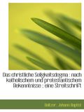 Das christliche Seligkeitsdogma : nach katholischem und protestantischem Bekenntnisse ; eine Streits