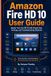 Fire HD 10 User Guide: Master Your Fire HD 10 with Simple Tips, Settings, and Troubleshooting Solutions