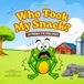 Who Took My Snack?: A Fun Farm Animal Mystery About Sharing and Kindness (A Freddy the Frog Story)