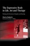 Expressive Jessica Kingsley Publishers Expressive Body In Life Art & Therapy Paperback