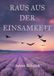 Raus aus der Einsamkeit: Ein feinfühliger Kompass für alle, die bereit sind, die Stille hinter sich zu lassen