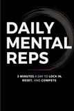 Daily Mental Reps: A 3-Minute Daily Journal for Focus, Confidence, and Performance