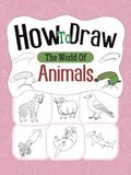 How to Draw the World of Animals