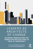 Leaders Routledge Leadership: Research and Practice- Leaders as Architects of Change Paperback