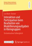 Interaktion Springer Spektrum Berliner Rekonstruktionen des Mathematikunterrichts- Interaktion und Partizipation beim Bearbeiten von Modellierungsaufgaben in Kleingruppen