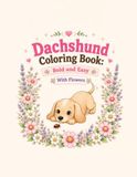 Dachshund Coloring Book: Bold and Easy: Flowers