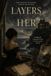 Layers of Her: A Dark Gothic Romance