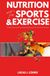 Nutrition for Sports and Exercise: A Complete Science-Based Guide to Fueling Athletic Performance, Recovery, and Long-Term Health