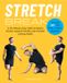 Stretch Fair Winds Press Stretch Break: A Ten-Minute-A-Day Habit to Relieve Tension, Support Mobility, and Promote Lifelong Health Paperback