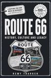 Route 66: A Century of History, Culture and Legacy: How One Highway Became an American Icon