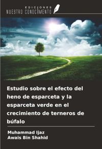Estudio OmniScriptum SRL Estudio sobre el efecto del heno de esparceta y la esparceta verde en el crecimiento de terneros de búfalo