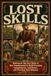 Lost Skills: Rediscover the Lost Skills of our Grandparents to Build Everyday Independence, Confidence, and Practical Self-Reliance