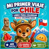 Mi primer viaje por Chile: Mi primer viaje por Chile: Animales, paisajes, comidas y tradiciones chilenas en español e inglés, para niños de 3 a 8 años.