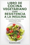LIBRO DE COCINA VEGETARIANO SOBRE RESISTENCIA A LA INSULINA