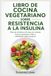 LIBRO DE COCINA VEGETARIANO SOBRE RESISTENCIA A LA INSULINA