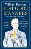 Just Good Manners: A Quintessential Guide to Courtesy, Charm, Grace, and Decorum