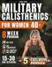 MILITARY CALISTHENICS FOR WOMEN OVER 40: The Illustrated 8-Week Joint-Safe Home Workout Book & Strength Training Program | 55 No-Equipment Bodyweight Exercises for Beginners to Advanced, No Jumping