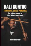 KALI KUNTAO: TECHNIQUES. DRILLS. PRINCIPLES