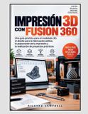 Impresión Independently Published Impresión 3D con Fusion 360: Una guía práctica para el modelado 3D, el diseño para la fabricación aditiva, la preparación de la impresión y la realización de proyectos prácticos