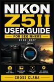 Nikon Z5II User Guide for Beginners 2026-2027
