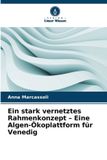 Ein Verlag Unser Wissen Ein stark vernetztes Rahmenkonzept - Eine Algen-Ökoplattform für Venedig