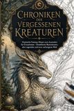 Chroniken der vergessenen Kreaturen - Teil 1: Mystische Fantasy-Wesen zum Ausmalen für Erwachsene