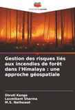 Gestion Himalaya Gestion des risques liés aux incendies de forêt : une approche géospatiale