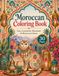 Moroccan Coloring Book: Cats, Courtyards, Mountains, and Moroccan Charm