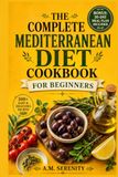 THE COMPLETE MEDITERRANEAN DIET COOKBOOK FOR BEGINNERS