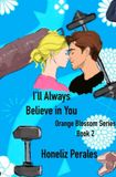 I'll Libri GmbH I'll Always Believe in You Orange Blossom Series Book 2 Paperback