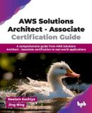 AWS Bpb Publications AWS Solutions Architect - Associate Certification Guide: A comprehensive guide from AWS Solutions Architect - Associate certification to real-world applications (English Edition)