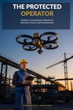 The Protected Operator: Radiation & Contamination Protection for Responders, Drones, and Decontamination