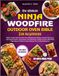 THE Ninja THE ULTIMATE NINJA WOODFIRE OUTDOOR OVEN BIBLE FOR BEGINNERS