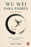 WU WEI PARA PADRES: Criar sin forzar